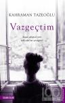 Vazgeçtim