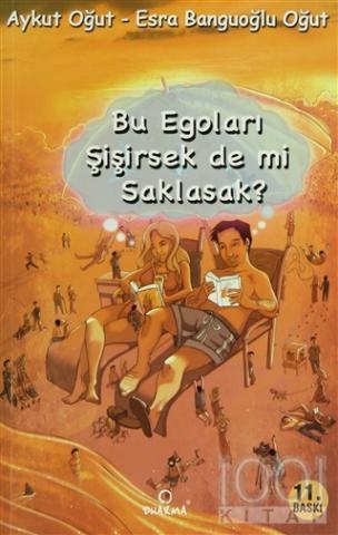 Bu Egoları Şişirsek De mi Saklasak?