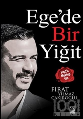 Ege'de Bir Yiğit Fırat'a Mektup Var.  - Fırat Yılmaz Çakıroğlu 