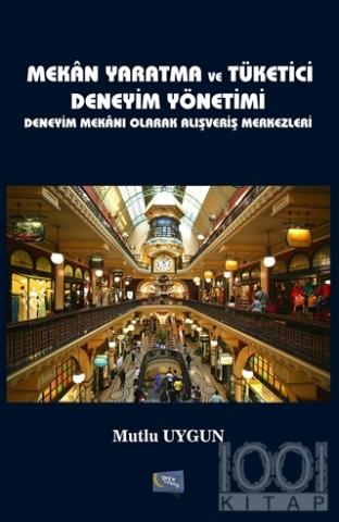 Mekan Yaratma ve Tüketici Deneyim Yönetimi Deneyim Mekanı Olarak Al