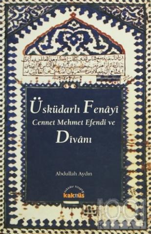 Üsküdarlı Fenayi Cennet Mehmet Efendi ve Divanı